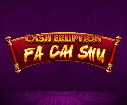 Cash Eruption Fa Cai Shu