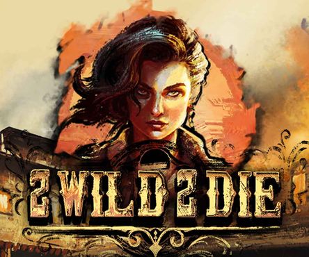 2 Wild 2 Die