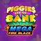 Piggies And The Bank Mega Fire Blaze